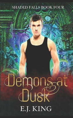 Demons at Dusk by E. J. King