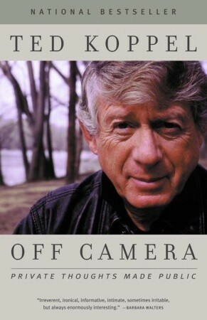Off Camera: Private Thoughts Made Public by Ted Koppel