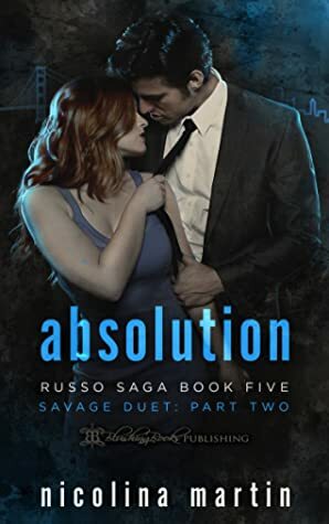 Absolution: Part Two in the Savage Duet by Nicolina Martin