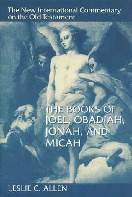 The Books of Joel, Obadiah, Jonah, and Micah by Leslie C. Allen