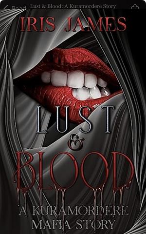 Lust & Blood: A Kuramordere Story by Iris James