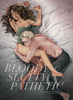 Bloody, Slutty, and Pathetic  by WhatMurdah