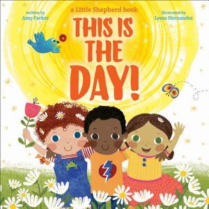 This Is the Day! by Amy Parker