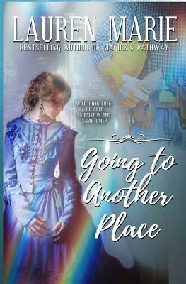 Going to Another Place by Lauren Marie