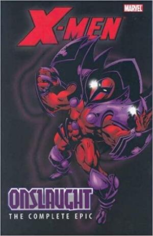 X-Men: The Complete Onslaught Epic - Book One: 1 by Terry Kavanagh, Mark Waid, Scott Lobdell, Jeph Loeb, Peter David