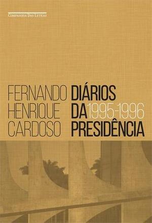 Diários da Presidência: 1995-1996 by Fernando Henrique Cardoso