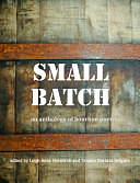 Small Batch: An Anthology of Bourbon Poems by Leigh Anne Hornfeldt, Teneice Durrant