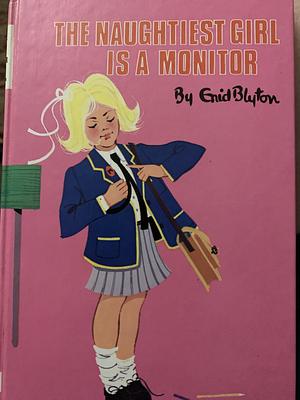The Naughtiest Girl Is a Monitor by Enid Blyton