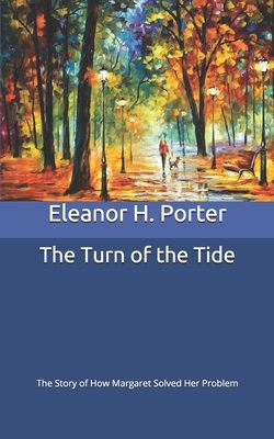 The Turn of the Tide: The Story of How Margaret Solved Her Problem by Eleanor H. Porter