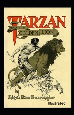 Tarzan and the Golden Lion Illustrated by Edgar Rice Burroughs