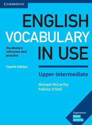 English Vocabulary in Use Upper-Intermediate Book with Answers: Vocabulary Reference and Practice by Michael McCarthy, Felicity O'Dell
