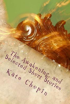 The Awakening, and Selected Short Stories by Kate Chopin