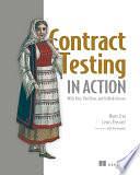 Contract Testing in Action: With Pact, PactFlow, and GitHub Actions by Marie Cruz, Lewis Prescott