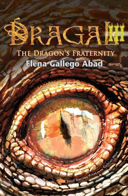 Dragal III: The Dragon's Fraternity by Elena Gallego Abad