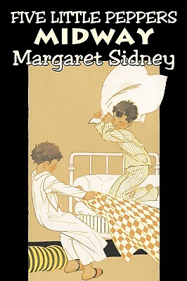 Five Little Peppers Midway by Margaret Sidney, Fiction, Family, Action & Adventure by Margaret Sidney