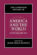 The Cambridge History of America and the World 4 Volume Hardback Set by Kristin L. Hoganson, Carla Gardina Pestana, Andrew Preston, Brooke Lindy Blower, David C. Engerman, Max Paul Friedman, Paul W. Mapp, Mark Bradley, Jay Sexton, Eliga H. Gould, Melani Mcalister