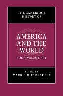 The Cambridge History of America and the World 4 Volume Hardback Set by Brooke Lindy Blower, Andrew Preston, Kristin L. Hoganson, Eliga H. Gould, Melani Mcalister, Carla Gardina Pestana, Max Paul Friedman, Paul W. Mapp, Jay Sexton, Mark Bradley, David C. Engerman