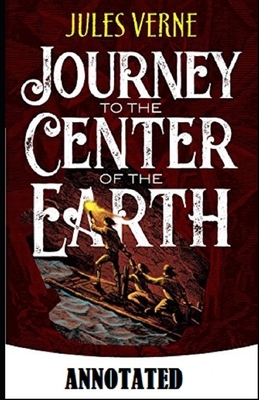 A Journey into the Center of the Earth Annotated by Jules Verne