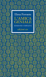 L'amica geniale. Edizione completa by Elena Ferrante