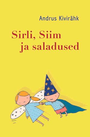 Sirli, Siim ja saladused by Andrus Kivirähk