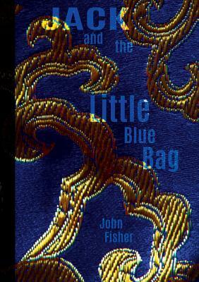 Jack and the Little Blue Bag by John Fisher