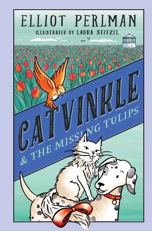Catvinkle and the Missing Tulips by Elliot Perlman