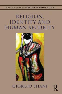 Religion, Identity and Human Security by Giorgio Shani