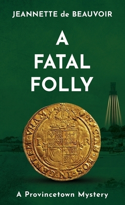 A Fatal Folly: A Provincetown Mystery by Jeannette De Beauvoir