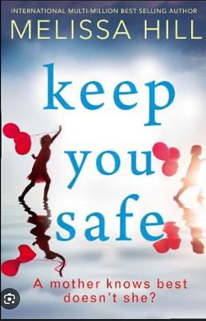 Keep You Safe by Melissa Hill