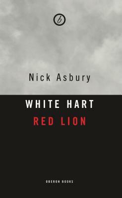 White Hart Red Lion: The England of Shakespeare's Histories: The England of Shakespeare's Histories by Nick Asbury