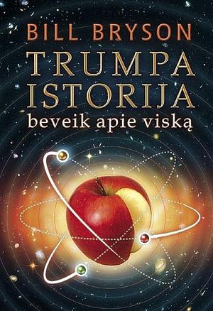 Trumpa istorija beveik apie viską by Bill Bryson