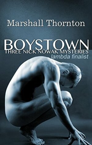 Boystown: Three Nick Nowak Mysteries by Marshall Thornton