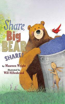 Share, Big Bear, Share! by Maureen Wright