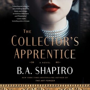The Collector's Apprentice by B.A. Shapiro