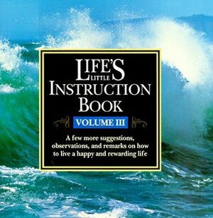 Life's Little Instruction Book, Vol. 3 by H. Jackson Brown Jr.