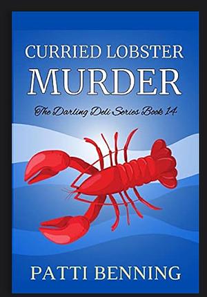 Curried Lobster Murder: Book 14 in The Darling Deli Series by Patti Benning