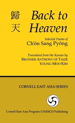 Back to Heaven: Selected Poems of Ch'on Sang Pyong by Ch'on Sang Pyong, Young-Moo Kim