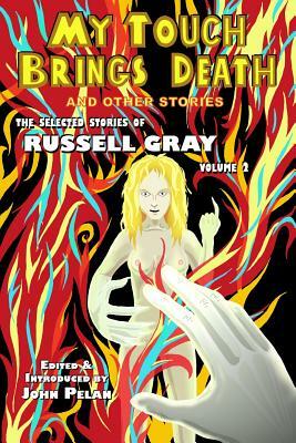 My Touch Brings Death and Other Stories by Russell Gray