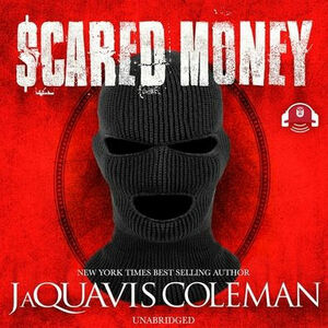 Scared Money, Part 1 by JaQuavis Coleman