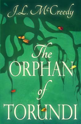 The Orphan of Torundi by J.L. McCreedy