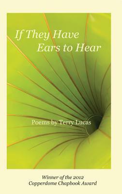 If They Have Ears to Hear by Terry Lucas