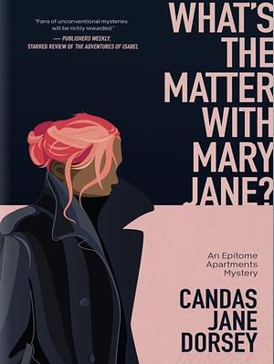 What's the Matter with Mary Jane? by Candas Jane Dorsey