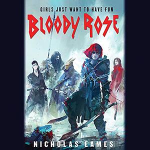 Bloody Rose by Nicholas Eames