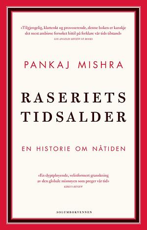 Raseriets Tidsalder: En Historie Om Nåtiden by Pankaj Mishra