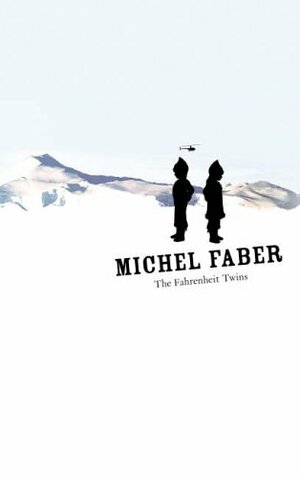 The Fahrenheit Twins by Michel Faber