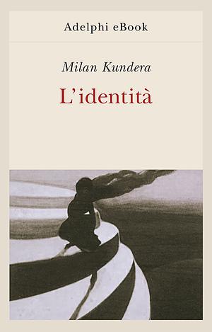 L'identità by Milan Kundera