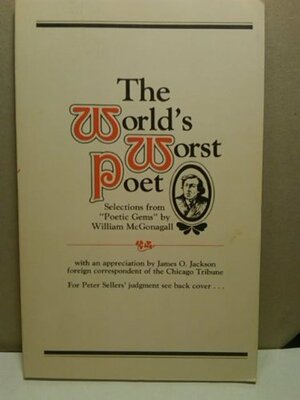 World's Worst Poet: Selections from Poetic Gems by William McGonagall