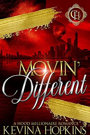 Movin' Different: A Hood Millionaire Romance by Kevina Hopkins