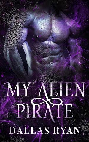 My Alien Pirate by Dallas Ryan