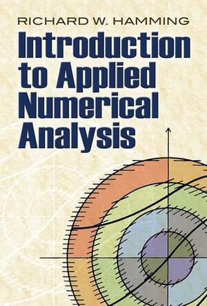 Introduction to Applied Numerical Analysis by Richard Hamming